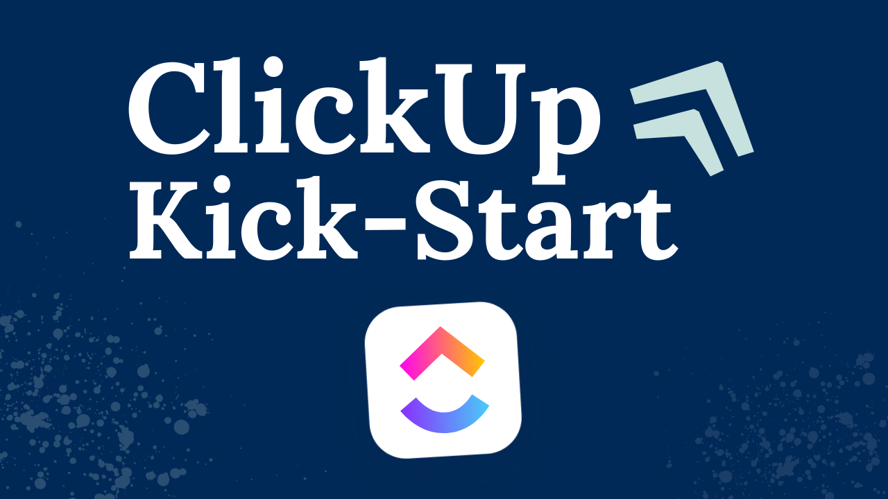 ClickUp Kick-Start